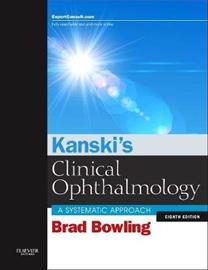 Kanski's Clinical Ophthalmology - A Systematic Approach (Kanski, Jack J. Bowling, Brad), kirja