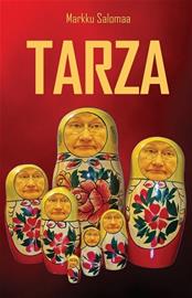 Tarza : pasifistin odysseia voimapolitiikan maailmassa (Markku Salomaa), kirja
