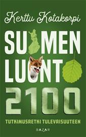 Suomen luonto 2100 : tutkimusretki tulevaisuuteen (Kerttu Kotakorpi), kirja