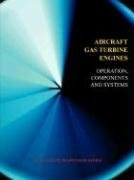 Aircraft Gas Turbine Engines - Operation, Components & Systems (Jet Propulsion), kirja