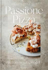 Passione pizza (suomenkielinen) : pizzan monet muodot (Luca Platania Salla-Maria Platania), kirja