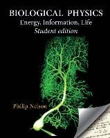 Biological Physics Student Edition - Energy, Information, Life (Philip Nelson), kirja
