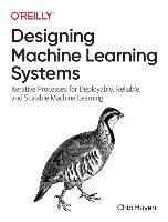 Designing Machine Learning Systems - An Iterative Process for Production-Ready Applications (Chip Huyen), kirja