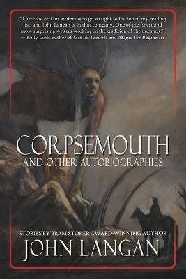 Corpsemouth and Other Autobiographies (John Langan), kirja