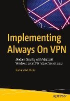 Implementing Always On VPN : Modern Mobility with Microsoft Windows 10 and Windows Server 2022 (Richard M. Hicks), kirja