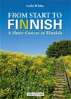 From Start to Finnish : A Short Course in Finnish (Leila White), kirja 9789511387824