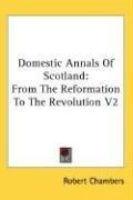 Domestic Annals of Scotland: From the Reformation to the Revolution V2, kirja