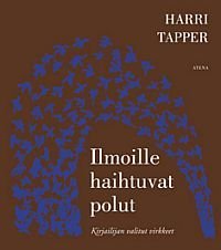 Ilmoille haihtuvat polut - Kirjailijan parhaat virkkeet (Tapper Harri), kirja