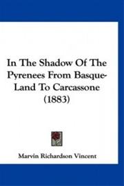 In the Shadow of the Pyrenees from Basque-Land to Carcassone (1883) (Marvin Richardson Vincent), kirja