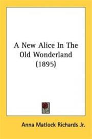 A New Alice in the Old Wonderland (1895) (Richards, Anna Matlock, Jr.), kirja