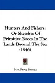 Hunters and Fishers: Or Sketches of Primitive Races in the Lands Beyond the Sea (1846) (Mrs Percy Sinnett), kirja