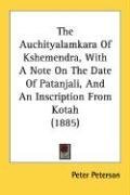 The Auchityalamkara of Kshemendra, with a Note on the Date of Patanjali, and an Inscription from Kotah (1885), kirja