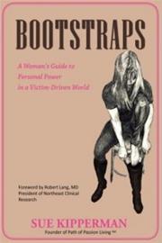Bootstraps: A Woman's Guide to Personal Power in a Victim-Driven World (Sue Kipperman), kirja