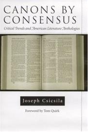 Canons by Consensus - Critical Trends and American Literature Anthologies (Joseph Csicsila), kirja