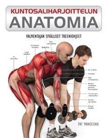 Kuntosaliharjoittelun anatomia - valmentajan syvälliset treeniohjeet (Pat Manocchia), kirja