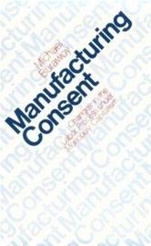 Manufacturing Consent - Changes in the Labour Process Under Monopoly Capitalism (Michael Burawoy), kirja