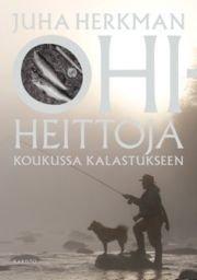 Ohiheittoja - Koukussa kalastamiseen (Herkman Juha), kirja