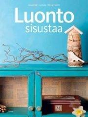 Luonto sisustaa. 60 risu-, sammal-, kivi- ja havukoristetta kotiin (Uusitalo Susanna Tuomi Ritva), kirja