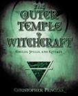 The Outer Temple of Witchcraft - Circles, Spells, and Rituals (Penczak, Christopher Mooney, Thorn), kirja 9780738705316