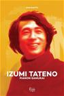 Izumi Tateno : pianon samurai (Sari Rautio), kirja 9789526878171