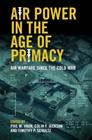 Air Power in the Age of Primacy: Air Warfare since the Cold War, kirja 9781108839228