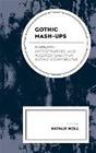 Gothic Mash-Ups - Hybridity, Appropriation, and Intertextuality in Gothic Storytelling (Natalie Neill), kirja 9781793636577
