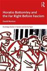 Horatio Bottomley and the Far Right Before Fascism (David Renton), kirja 9781032304373