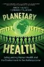 Planetary Health: Safeguarding Human Health and the Environment in the Anthropocene (Andy Haines Howard Frumkin), kirja 9781108492348