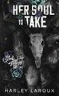 Her Soul to Take (Harley Laroux), kirja 9780578978178